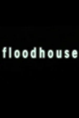 Постер к фильму Floodhouse (2004)