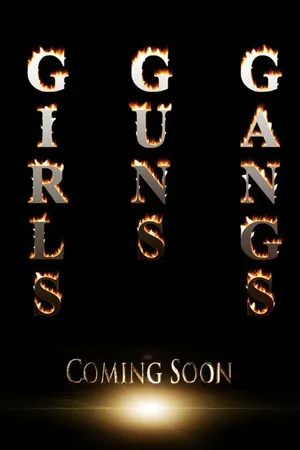 Постер к фильму Girls, Guns & Gangs (-)