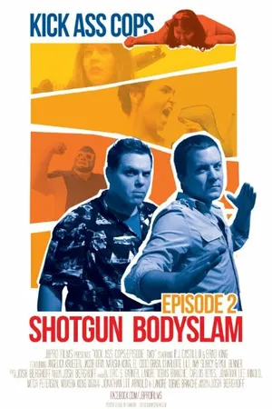 Постер к фильму Kick Ass Cops: Shotgun Bodyslam (2015)