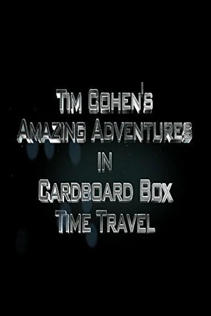 Постер к фильму Tim Cohen's Amazing Adventures in Cardboard Box Time Travel (2015)