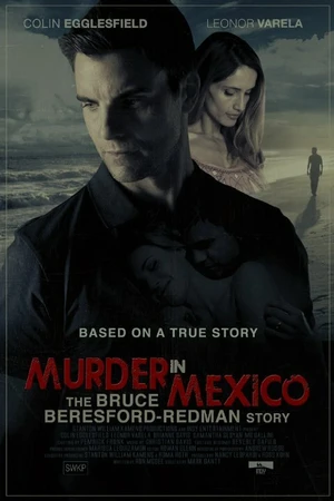 Постер к фильму Murder in Mexico: The Bruce Beresford-Redman Story (2015)