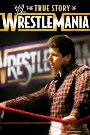 Постер к фильму The True Story of WrestleMania (2011)