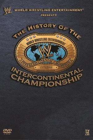 Постер к фильму WWE: The History of the Intercontinental Championship (2008)