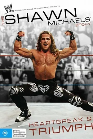 Постер к фильму The Shawn Michaels Story: Heartbreak and Triumph (2007)
