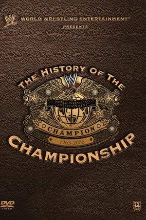 Постер к фильму WWE: The History of the WWE Championship (2006)