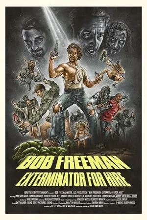 Постер к фильму Bob Freeman: Exterminator For Hire (2019)
