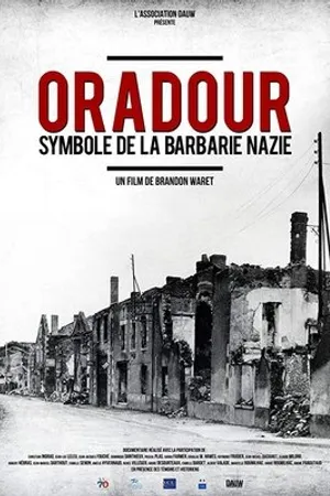 Постер к фильму Oradour, symbole de la barbarie nazie (2015)
