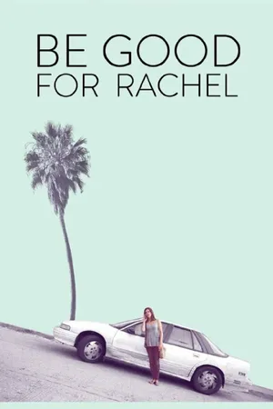 Постер к фильму Be Good for Rachel (2016)