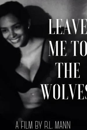 Постер к фильму Leave Me to the Wolves (2015)