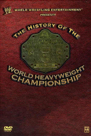 Постер к фильму WWE: History of the World Heavyweight Championship (2009)