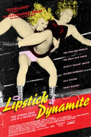 Постер к фильму Lipstick & Dynamite, Piss & Vinegar: The First Ladies of Wrestling (2004)