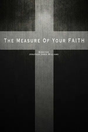 Постер к фильму The Measure of Your Faith (2016)