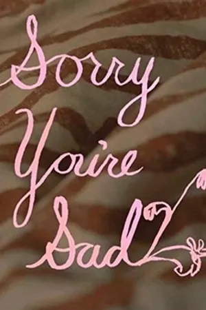 Постер к фильму Sorry You're Sad (2016)