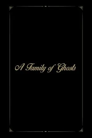 Постер к фильму A Family of Ghosts (2017)