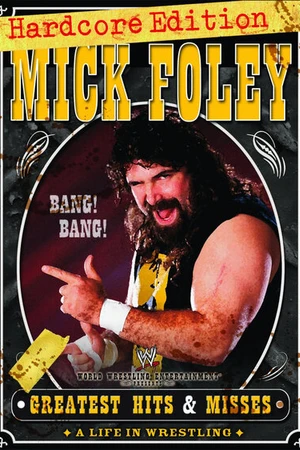 Постер к фильму Mick Foley's Greatest Hits & Misses: A Life in Wrestling (2004)