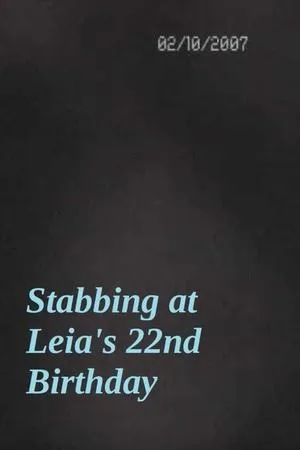 Постер к фильму Stabbing at Leia's 22nd Birthday (2007)