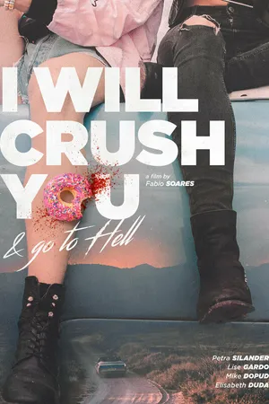 Постер к фильму I Will Crush You and Go to Hell (2016)