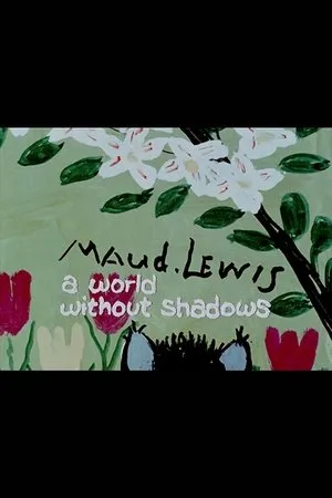 Постер к фильму Maud Lewis: A World Without Shadows (1976)