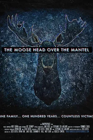 Постер к фильму The Moose Head Over the Mantel (2017)
