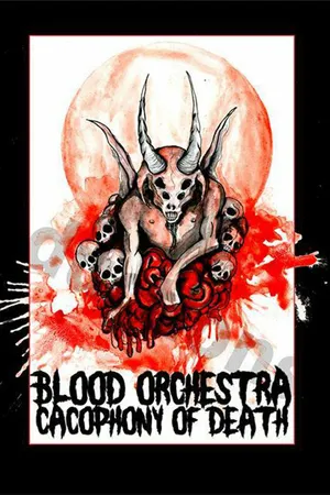 Постер к фильму Blood Orchestra: Cacophony of Death (2016)