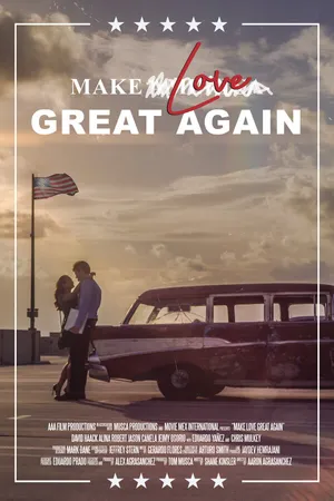 Постер к фильму Make Love Great Again (2018)