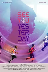 Главный постер фильма «See You Yesterday (2017)»