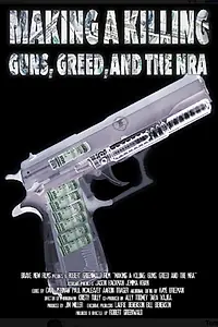 Постер к фильму «Making a Killing: Guns, Greed, and the NRA (2016)»