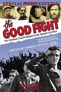 Постер к фильму «The Good Fight: The Abraham Lincoln Brigade in the Spanish Civil War (1984)»