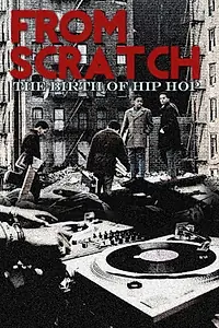 Постер к фильму «From Scratch: The Birth of Hip Hop (2017)»