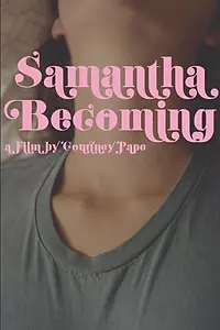 Главный постер фильма «Samantha Becoming (2016)»