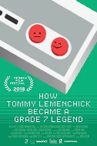 Главный постер фильма «How Tommy Lemenchick Became a Grade 7 Legend (2018)»