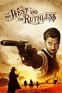 Постер к фильму «The West and the Ruthless (2017)»