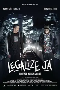 Главный постер фильма «Legalize Já: Amizade Nunca Morre (2017)»
