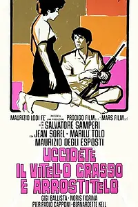 Главный постер фильма «Убей откормленного теленка и зажарь его (1970)»