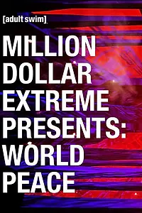 Главный постер сериала «Million Dollar Extreme Presents: World Peace (2016)»