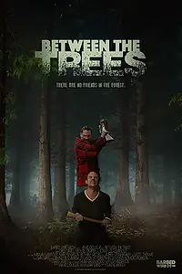 Постер к фильму «Between the Trees (2018)»