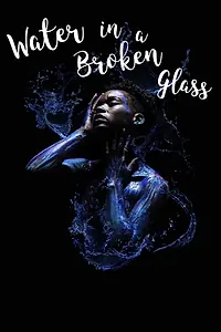Постер к фильму «Water in a Broken Glass (2018)»