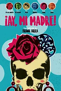 Постер к фильму «¡Ay, mi madre! (2019)»