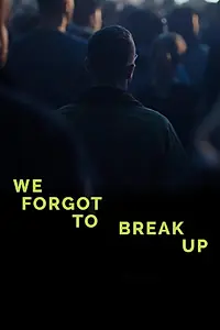 Постер к фильму «We Forgot to Break Up (2017)»