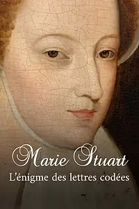 Главный постер фильма «Marie Stuart, l’énigme des lettres codées (2025)»