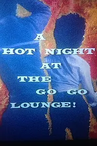 Главный постер фильма «Жаркая ночь в Go Go Lounge! (1966)»