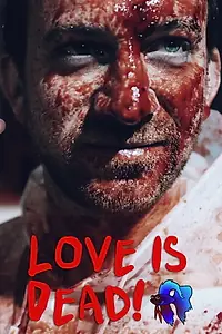 Главный постер фильма «Love Is Dead! (2018)»
