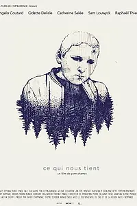 Главный постер фильма «Ce qui nous tient (2017)»