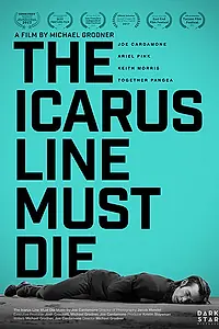 Главный постер фильма «The Icarus Line Must Die (2017)»