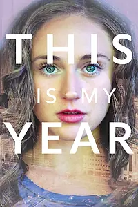 Главный постер фильма «This Is My Year (2018)»