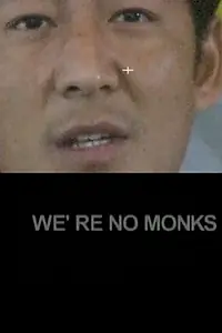 Постер к фильму «We're No Monks (2004)»