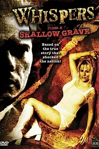 Постер к фильму «Whispers from a Shallow Grave (2006)»