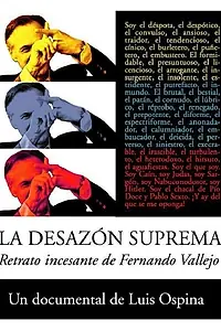 Главный постер фильма «La desazón suprema: Retrato de Fernando Vallejo (2003)»