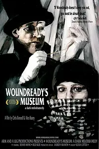 Постер к фильму «Woundready's Museum: A Dark Melodramedy (2005)»