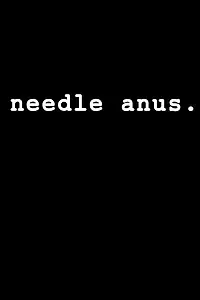 Постер к фильму «Needle Anus: A Comedy (2005)»
